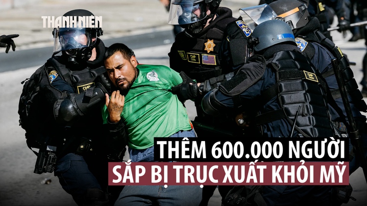 Mỹ sắp trục xuất thêm 600.000 người nhập cư