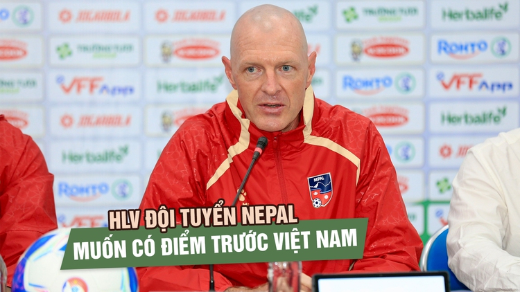 HLV Nepal không muốn so sánh 2 đội Việt Nam - Malaysia, mục tiêu có điểm ở sân Gò Đậu