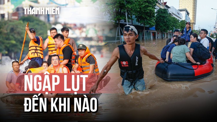 Thái Nguyên, Cao Bằng, Lạng Sơn sẽ còn ngập lụt đến khi nào?