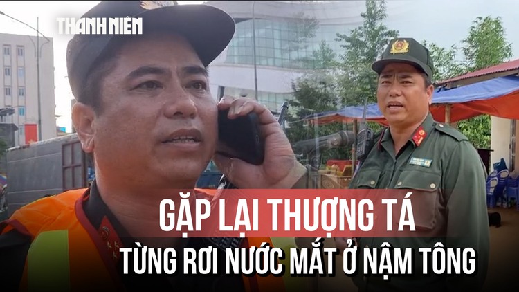 Gặp lại thượng tá từng rơi nước mắt ở Nậm Tông giữa cơn lũ Thái Nguyên