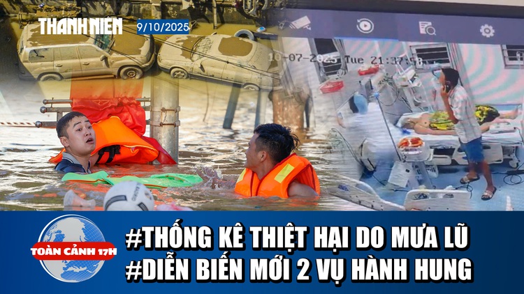 Toàn cảnh 17h: 4 tỉnh miền Bắc vẫn 'chìm' trong lũ | Diễn biến mới 2 vụ hành hung