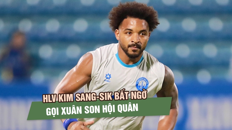 HLV Kim Sang-sik bất ngờ gọi Xuân Son hội quân cùng đội tuyển Việt Nam