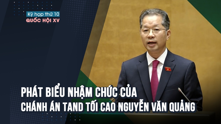 [VIDEO] Phát biểu nhậm chức của Chánh án TAND tối cao Nguyễn Văn Quảng