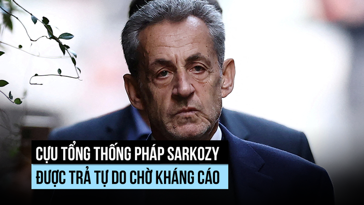 Cựu Tổng thống Pháp Sarkozy vừa ngồi tù đã được thả