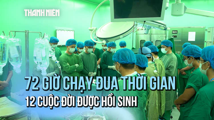 Kỳ tích: Hành trình ghép tạng hồi sinh 12 cuộc đời ở 3 miền đất nước