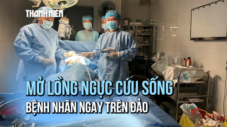 Nghẹt thở hành trình mở lồng ngực cấp cứu cho bệnh nhân ngay trên đảo Trường Sa Lớn