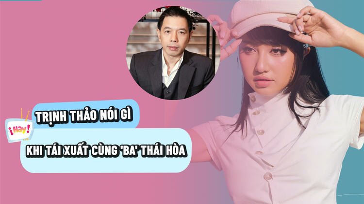 Trịnh Thảo nói gì khi tái xuất màn ảnh cùng Thái Hoà?