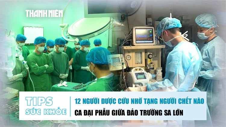 Bản tin sức khỏe 12.11: 12 người được cứu nhờ tạng người chết não | Ca đại phẫu giữa đảo Trường Sa Lớn