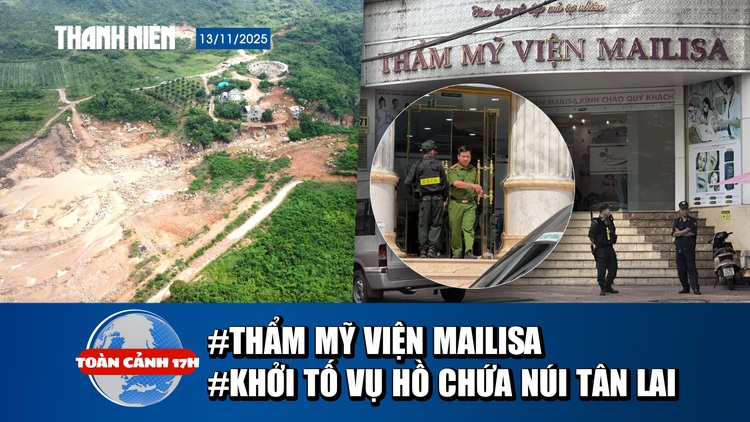 Toàn cảnh 17h: Công an đồng loạt xuất hiện tại thẩm mỹ viện Mailisa | Khởi tố vụ vỡ hồ chứa trên núi Tân Lai