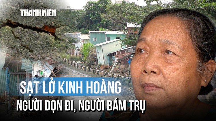 Sạt lở tại TP.HCM kỳ 1: Người đã di cư, người nặng lòng ở lại!