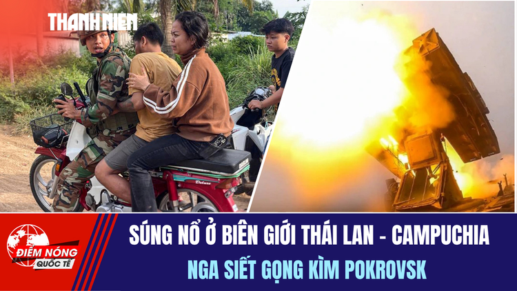 Tiêu điểm quốc tế 14.11: Súng nổ ở biên giới Thái Lan-Campuchia | Siết gọng kìm Pokrovsk