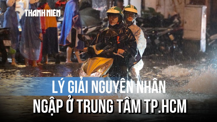 Tại sao trung tâm TP.HCM ‘hóa sông’ sau mưa lớn?