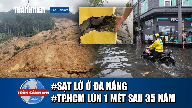 Toàn cảnh 17h: Sạt lở nghiêm trọng ở Đà Nẵng, 3 người bị vùi lấp | Vì sao TP.HCM lún 1 mét trong 35 năm?
