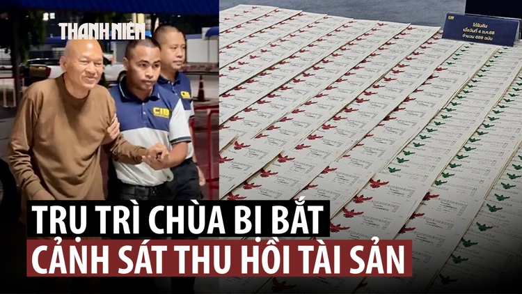 Thái Lan thu hồi khối tài sản khủng từ trụ trì biển thủ