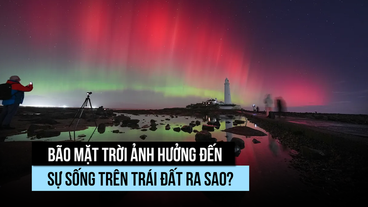 Bão mặt trời ảnh hưởng cuộc sống trái đất ra sao?