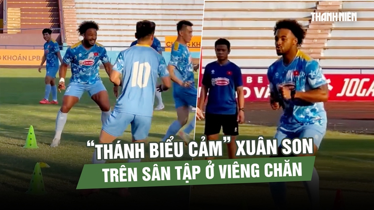 Xuân Son biểu cảm cực hài trên sân, HLV Kim ráp đội hình đấu đội tuyển Lào