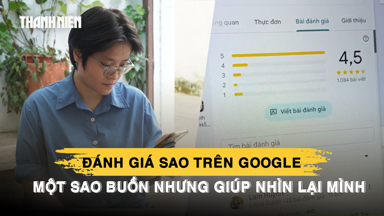 Đánh giá sao trên Google: ‘Một sao buồn nhưng giúp nhìn lại mình’