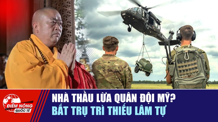 Tiêu điểm quốc tế ngày 17.11: Nhà thầu lừa quân đội Mỹ? | Bắt trụ trì Thiếu Lâm tự