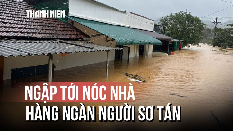 Nhà dân ở chiến khu xưa Ba Lòng ngập tới nóc, cả ngàn người sơ tán