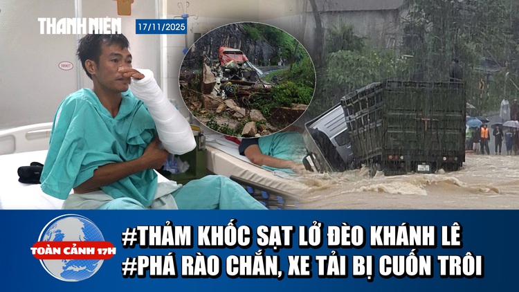 Toàn cảnh 17h: Nhân chứng sống sót vụ sạt lở đèo Khánh Lê | Phá rào chắn vượt ngầm, tài xế bị cuốn trôi