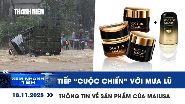 Xem nhanh 12h: Miền Trung tiếp 'cuộc chiến' với mưa lũ | Thông tin về sản phẩm của Mailisa