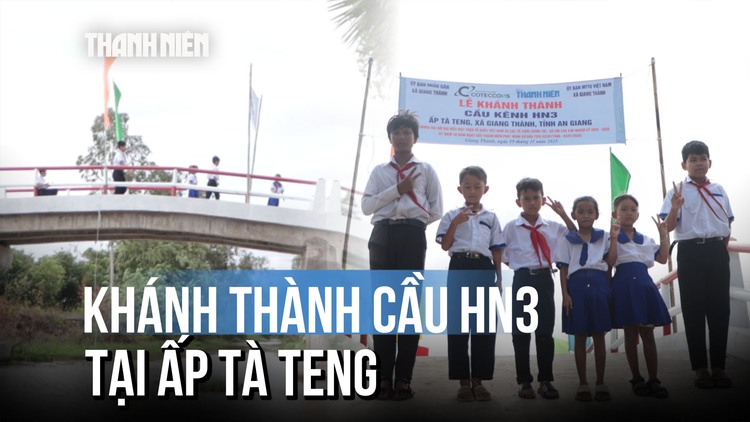 Tà Teng hết cảnh ‘ôm cầu mà bò’ nhờ cây cầu mới HN3