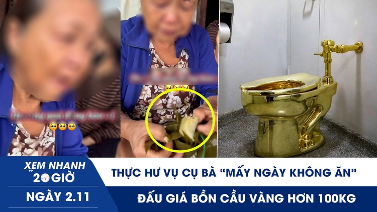 Xem nhanh 20h ngày 2.11: Thực hư cụ bà ‘mấy ngày không ăn trong mùa lụt’ | Đấu giá bồn cầu vàng hơn 100 kg