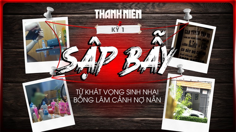 [ĐIỀU TRA] Sập bẫy – Kỳ 1: Từ khát vọng sinh nhai bỗng lâm cảnh nợ nần