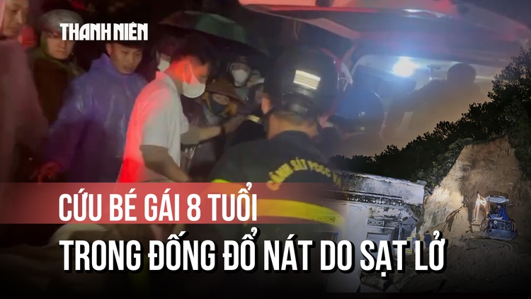 Giải cứu thành công bé gái 8 tuổi trong đống đổ nát do sạt lở ta luy