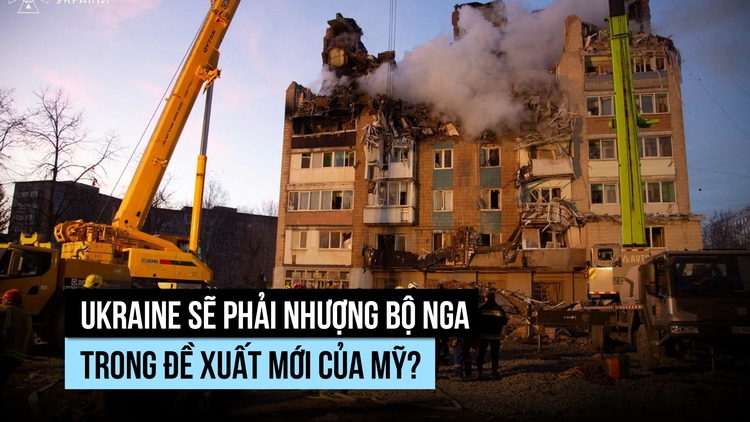 Ukraine sẽ phải nhượng bộ Nga trong đề xuất mới của Mỹ?