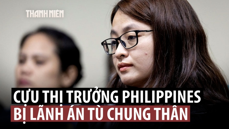 Cựu thị trưởng Philippines bị nghi là người Trung Quốc lãnh án chung thân