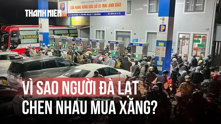 Vì sao người Đà Lạt chen nhau mua xăng, mua gạo tối 20.11?