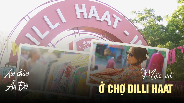 Khách nước ngoài trải nghiệm mặc cả ở chợ Dilli Haat | Xin chào Ấn Độ - P5