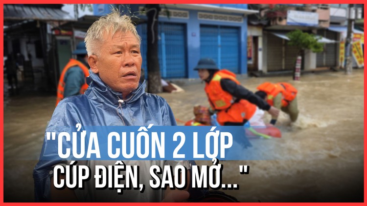 Chưa hết bàng hoàng, người dân kể lại thời điểm đỉnh lũ: 'Cửa cuốn 2 lớp mà cúp điện…'