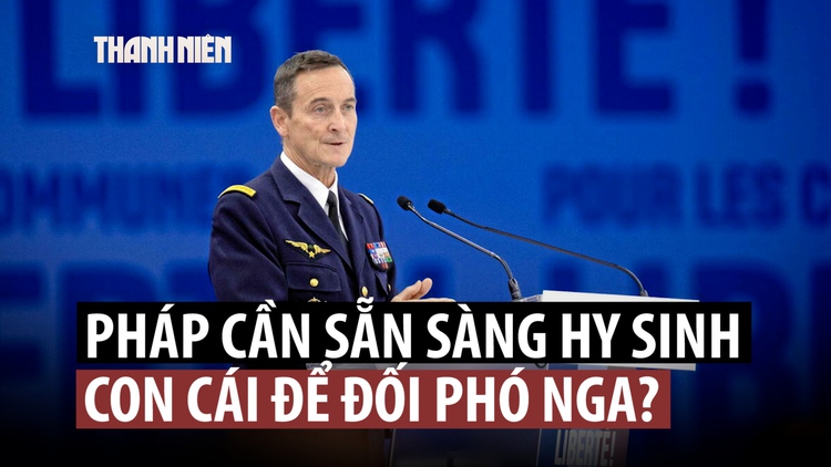 Tướng Pháp hứng chỉ trích vì kêu gọi sẵn sàng ‘hy sinh con cái’ để đối phó Nga