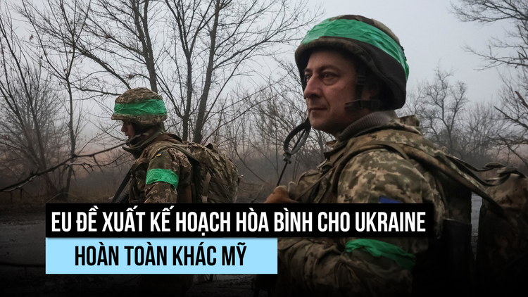 Có gì trong đề xuất hòa bình Ukraine của châu Âu đối trọng với Mỹ?