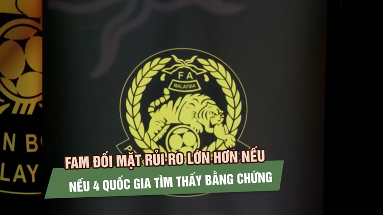 FAM đối mặt rủi ro lớn hơn nếu 4 quốc gia tìm thấy bằng chứng gian dối giấy tờ