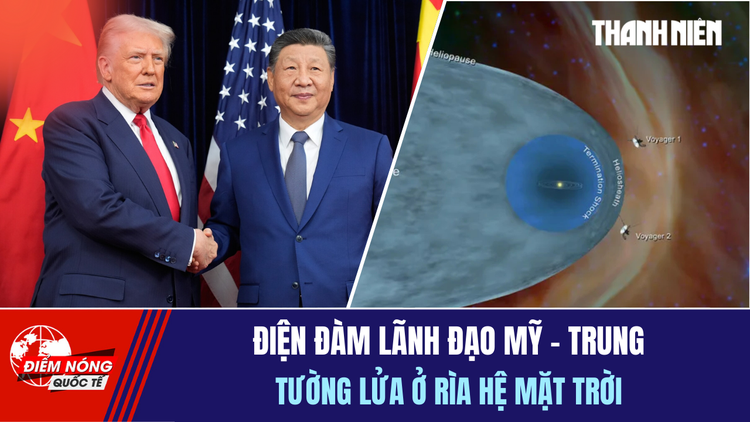 Tiêu điểm quốc tế ngày 26.11: Điện đàm lãnh đạo Mỹ - Trung | Tường lửa ở rìa hệ mặt trời