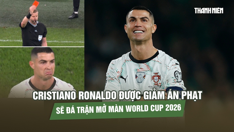 Cristiano Ronaldo được giảm án phạt, sẽ đá trận mở màn World Cup 2026