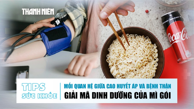 Bản tin Sức khỏe 27.11: Mối quan hệ giữa cao huyết áp và bệnh thận | Giải mã dinh dưỡng của mì gói