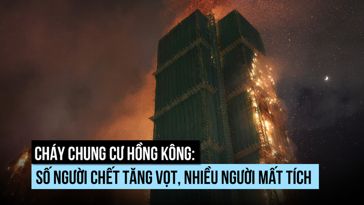 Cháy chung cư ở Hồng Kông: số người chết tăng vọt, hàng trăm người mất tích
