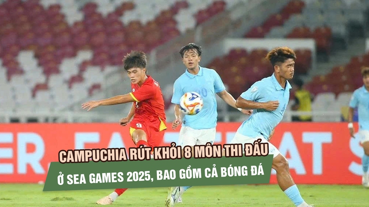 Campuchia rút khỏi 8 môn thi đấu ở SEA Games 2025, bao gồm cả bóng đá