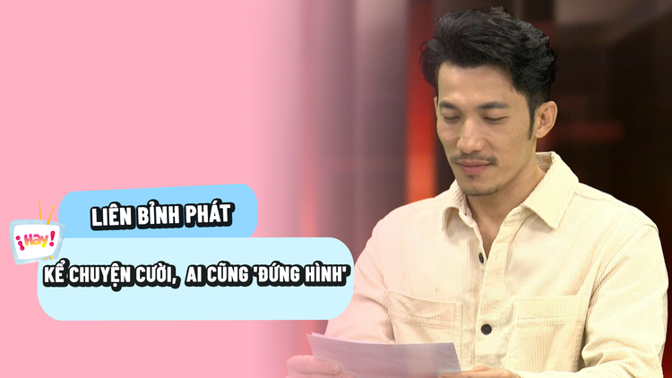 Liên Bỉnh Phát kể chuyện cười khiến cả trường quay ‘đứng hình’