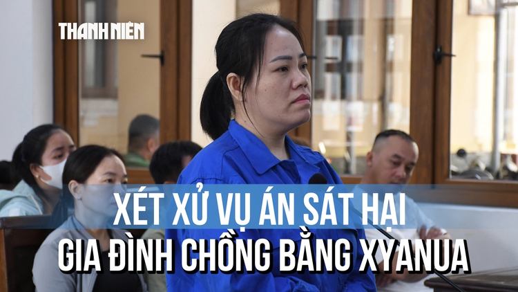 Tuyên tử hình vụ đầu độc chồng và 3 cháu bằng xyanua