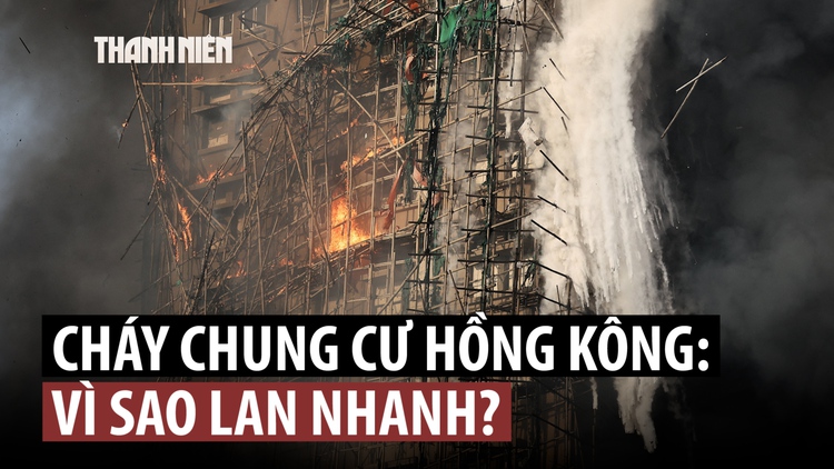 Vì sao lửa lan nhanh gây đám cháy chung cư thảm khốc ở Hồng Kông?