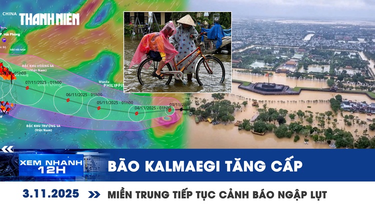 Xem nhanh 12h: Bão Kalmaegi liên tục tăng cấp | Miền Trung tiếp tục cảnh báo ngập lụt diện rộng