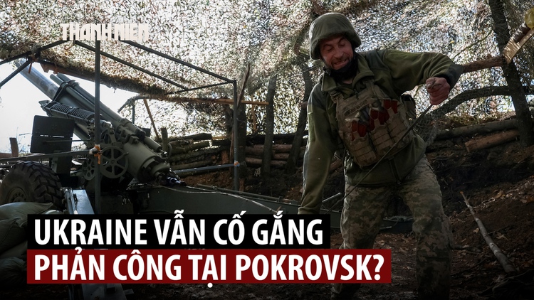 Ukraine cố gắng phản công khi Nga kiểm soát 60% Pokrovsk?