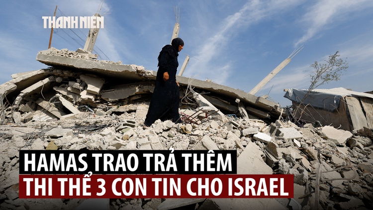 Hamas trả thêm 3 thi thể, thỏa thuận ngừng bắn với Israel vẫn bấp bênh