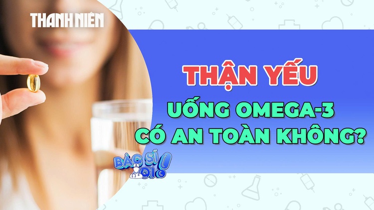 Dầu cá omega-3 có thực sự an toàn cho người thận yếu?