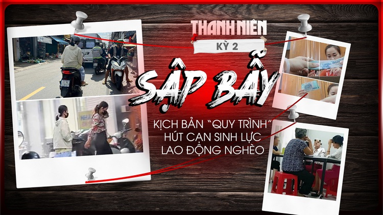 [ĐIỀU TRA] Sập bẫy – Kỳ 2: Kịch bản 'quy trình' hút cạn sinh lực lao động nghèo
